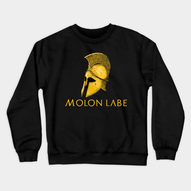 Ancient Molon Labe Ancient Greek Freedom 2nd Amendment Conservative Libertarian Crewneck Sweatshirt by Styr Designs